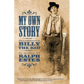 My Own Story: The Autobiography of Billy the Kid