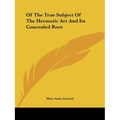 Of The True Subject Of The Hermetic Art And Its Concealed Root