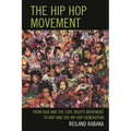 Hip Hop Movement: From R&B and the Civil Rights Movement to Rap and the Hip Hop Generation