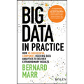 Big Data in Practice: How 45 Successful Companies Used Big Data Analytics to Deliver Extraordinary Results
