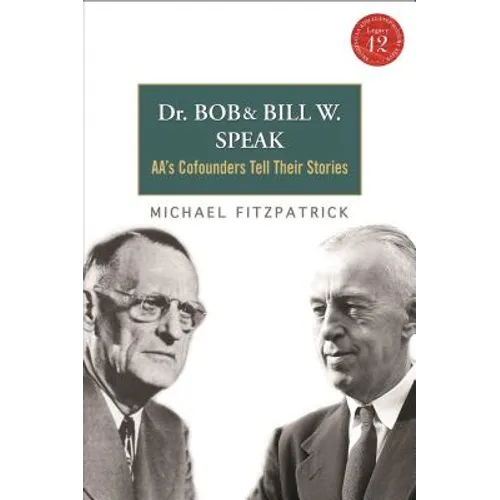 Dr Bob and Bill W. Speak: Aa's Cofounders Tell Their Stories [With CD (Audio)]