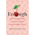 Enough: Heal Your Relationship with Food and Body Using Attachment Theory