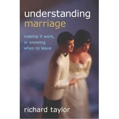 Understanding Marriage: Making It Work, or Knowing When to Leave