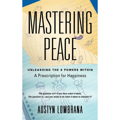 Mastering Peace: Unleashing the 8 Powers Within, A Prescription for Happiness