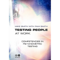 Testing People at Work: Competencies in Psychometric Testing