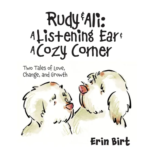 Rudy & Ali A Listening Ear & A Cozy Corner: Two Tales of Love, Change, and Growth