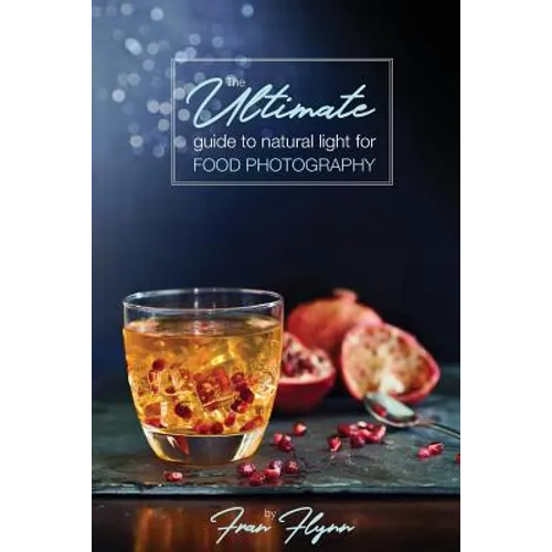 The Ultimate Guide to Natural Light for Food Photography