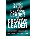 The Creative Leader: What Every Leader Should Know About The Art & Science of Creative Intelligence