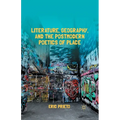 Literature, Geography, and the Postmodern Poetics of Place