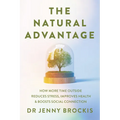 The Natural Advantage: How More Time Outside Reduces Stress, Improves Health and Boosts Social Connection