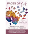Faces of Grief: Stories of Putting the Pieces Back Together