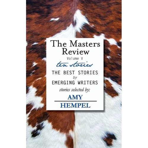 The Masters Review Volume V: with stories selected by Amy Hempel