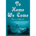 To Home We Come