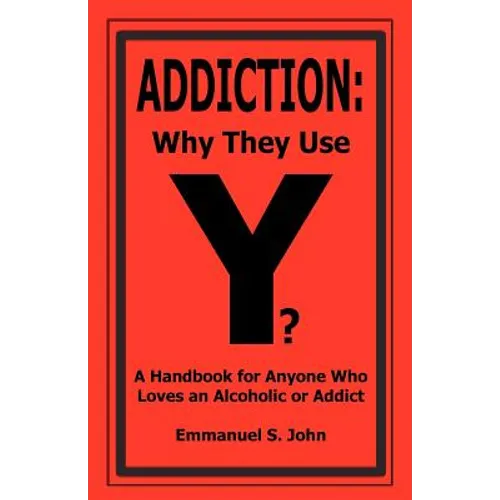Addiction: Why They Use