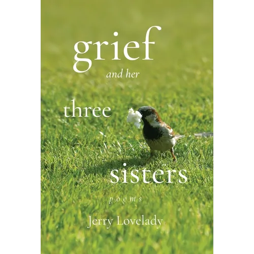 Grief and Her Three Sisters