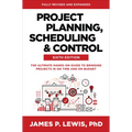 Project Planning, Scheduling, and Control, Sixth Edition: The Ultimate Hands-On Guide to Bringing Projects in on Time and on Budget