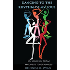 Dancing to the Rhythm of My Soul: My Journey From Madness To Gladness - Paperback
