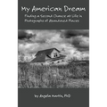My American Dream: Finding a Second Chance at Life in Photographs of Abandoned Places