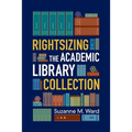 Rightsizing the Academic Library Collection