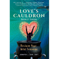 Love's Cauldron: Reclaim Your Wild Feminine, Book 2: Savior