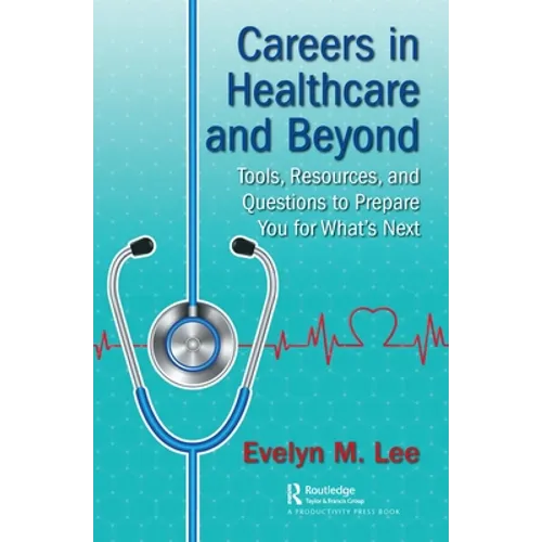 Careers in Healthcare and Beyond: Tools, Resources, and Questions to Prepare You for What's Next