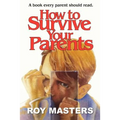 How to Survive Your Parents: A book every parent should read.