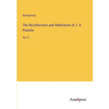 The Recollections and Reflections of J. R. Planche: Vol. II