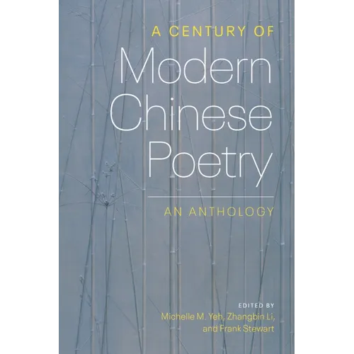 A Century of Modern Chinese Poetry: An Anthology
