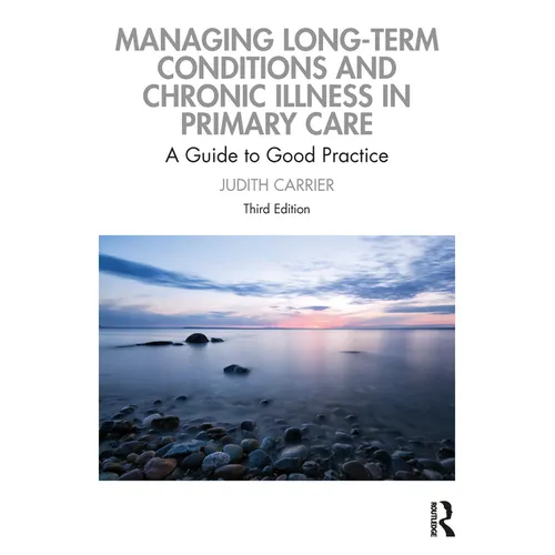Managing Long-Term Conditions and Chronic Illness in Primary Care: A Guide to Good Practice