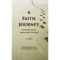 A Faith Journey: Steps of Faith From Here to God