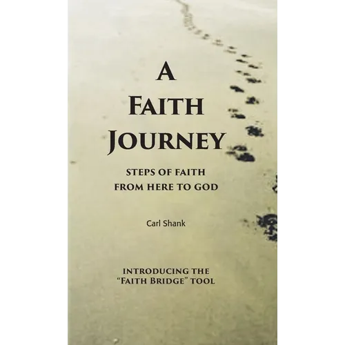 A Faith Journey: Steps of Faith From Here to God