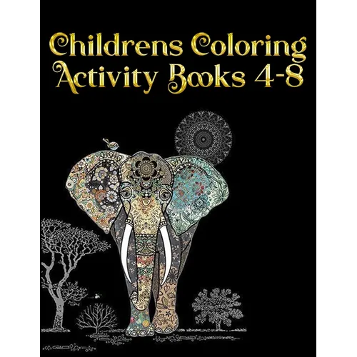 Childrens Coloring Activity Books 4-8: Best Animal Coloring book for ever ! 100+ pages awesome illistration will be best for christmas gift