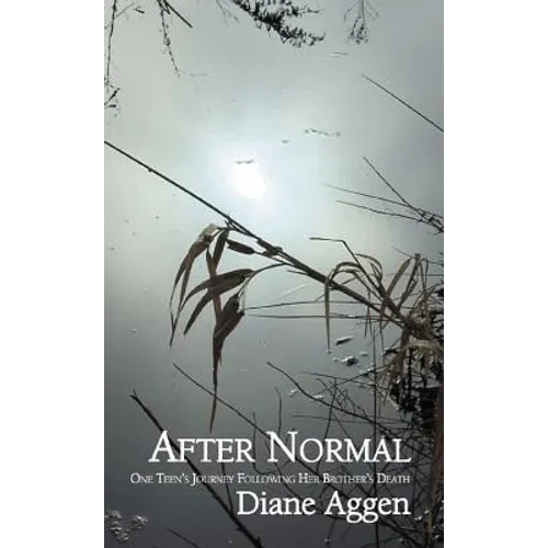 After Normal: One Teen's Journey Following Her Younger Brother's Death