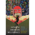 Japanese American Millennials: Rethinking Generation, Community, and Diversity