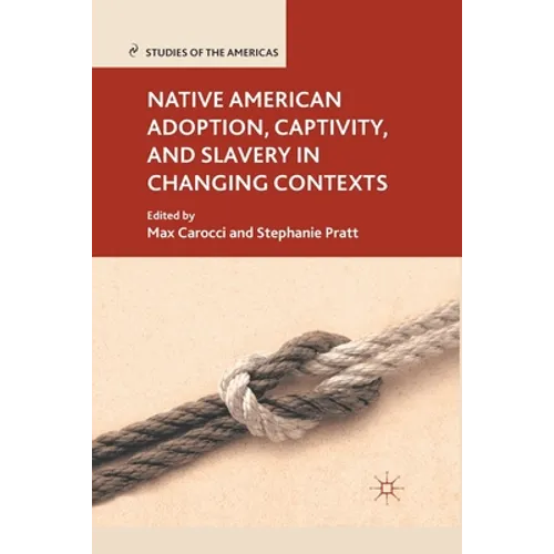Native American Adoption, Captivity, and Slavery in Changing Contexts