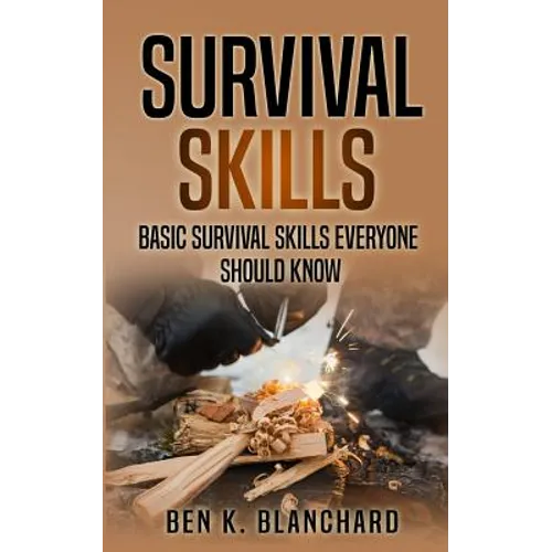 Survival Skills: Basic Survival Skills Everyone Should Know