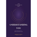 Understanding You: The most important job you have on this planet is understanding yourself