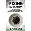 Fixing Education: One Dad's Quest to Unclog the Bathroom Sink, Redesign School, and Save the World
