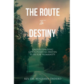 The Route to Destiny: Understanding God's Purpose-Driven Plan for Humanity