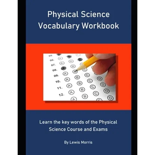 Physical Science Vocabulary Workbook: Learn the key words of the Physical Science Course and Exams