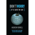 Don't Worry (It's Safe to Eat): The True Story of GM Food, Bse and Foot and Mouth