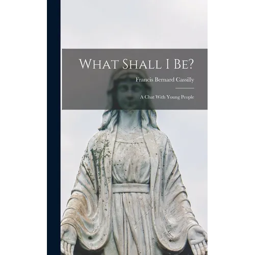 What Shall I be?: A Chat With Young People