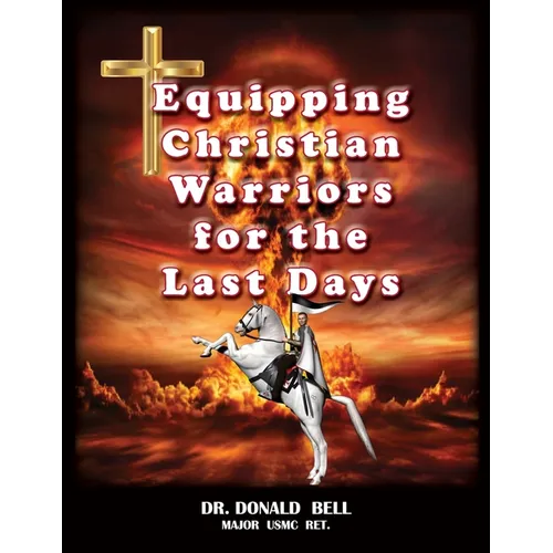 Equipping Christian Warriors for the Last Days