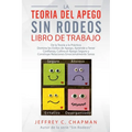 La Teoría del Apego, Sin Rodeos: Libro de Trabajo