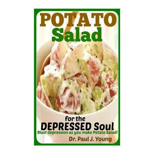 POTATO SALAD for the DEPRESSED SOUL: Blast depression as you make potato salad!
