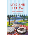 Live and Let Pie: A Bakeshop Mystery
