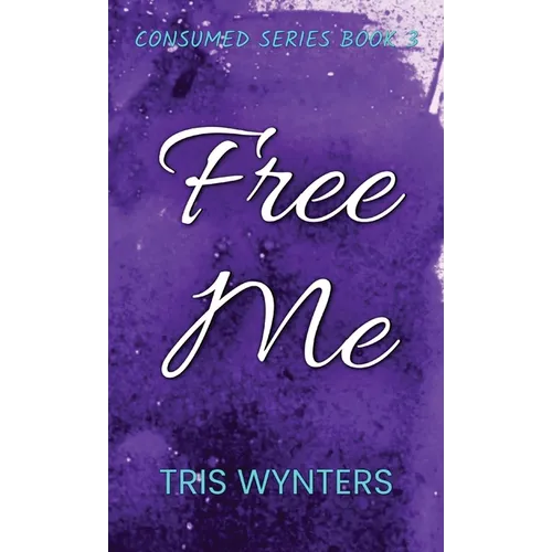Free Me: Consumed Series Book 3