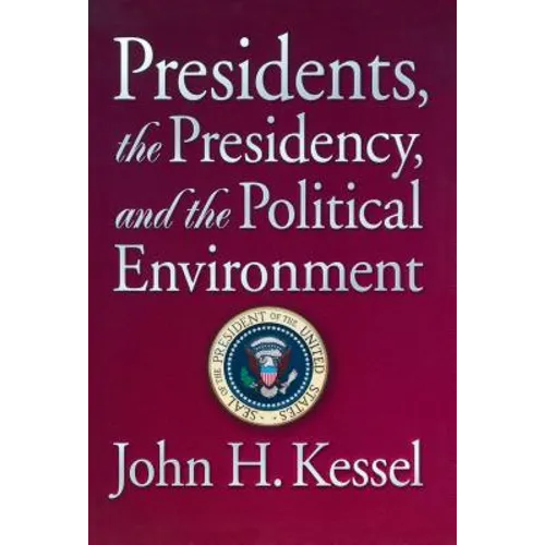 Presidents, the Presidency, and the Political Environment