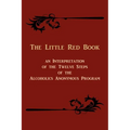 The Little Red Book. an Interpretation of the Twelve Steps of the Alcoholics Anonymous Program
