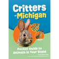 Critters of Michigan: Pocket Guide to Animals in Your State
